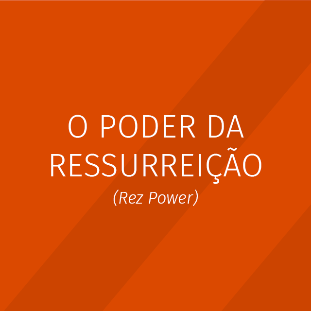 O poder da ressurreição