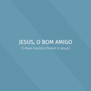 Hymns - Jesus, o bom amigo - Kit vocal