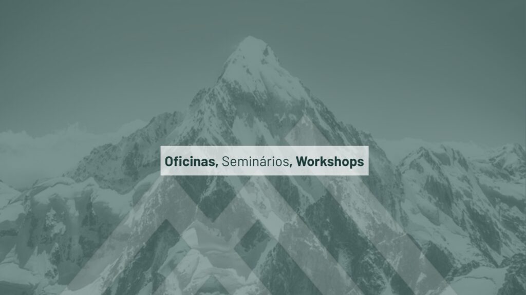 Oficinas, Seminários, Workshops