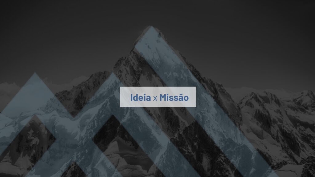 Ideia x Missão