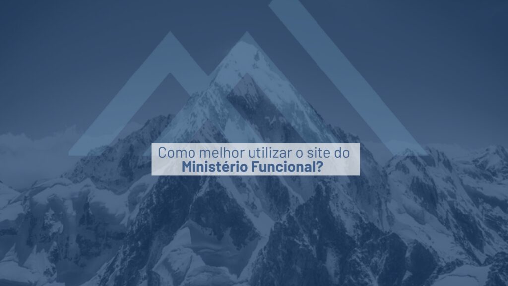 Como melhor utilizar o site do Ministério Funcional?