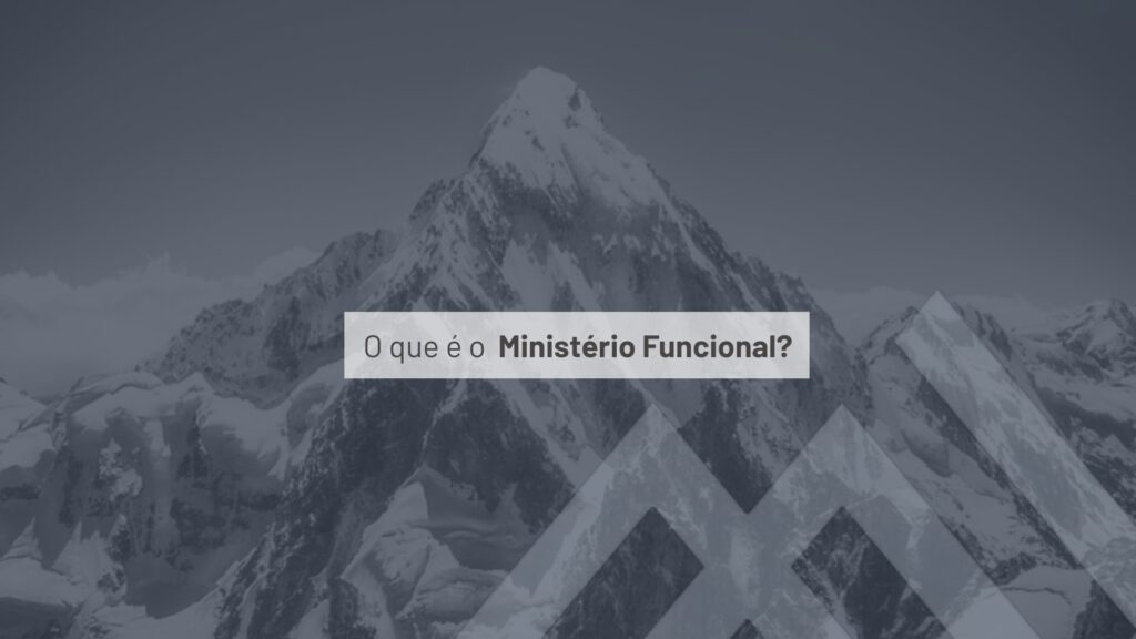 O que é o Ministério Funcional?