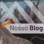Sobre o nosso Blog