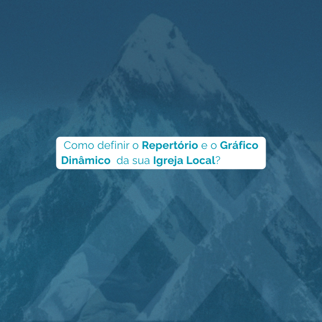 Como definir o Repertório e o Gráfico dinâmico da sua Igreja Local?