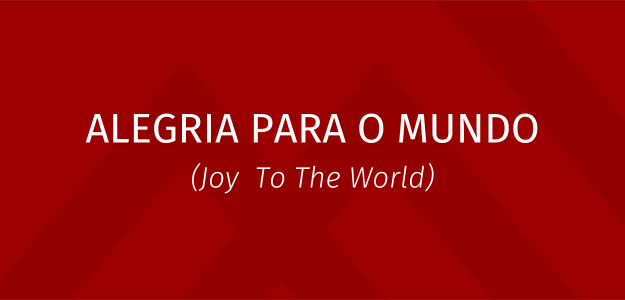 Banner - ALEGRIA PARA O MUNDO JOY (TO THE WORLD) - Natal