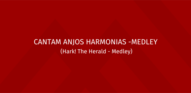 Banner - Cantam Anjos Harmonias - Medley - Hark! The Herald - Medley