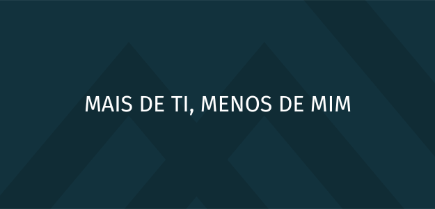 Banner - MAIS DE TI, MENOS DE MIM - Worship