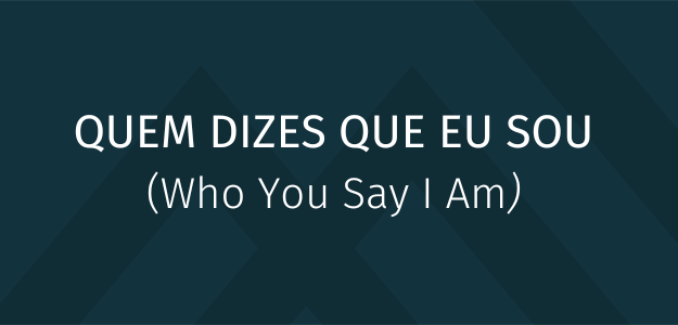 Quem Dizes Que Eu Sou - Banner