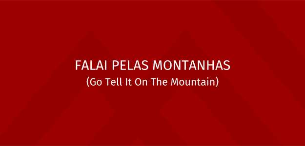 novo Banner - FALAI PELAS MONTANHAS (GO TELL IT ON THE MOUNTAIN)